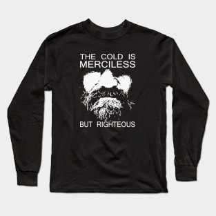 Wim Hof Method Inspired DesignThe Cold Is Merciless But Rightous Long Sleeve T-Shirt